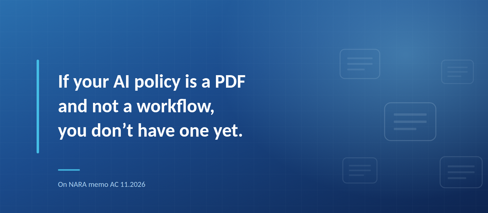 Pull quote reading: If your AI policy is a PDF and not a workflow, you don't have one yet.